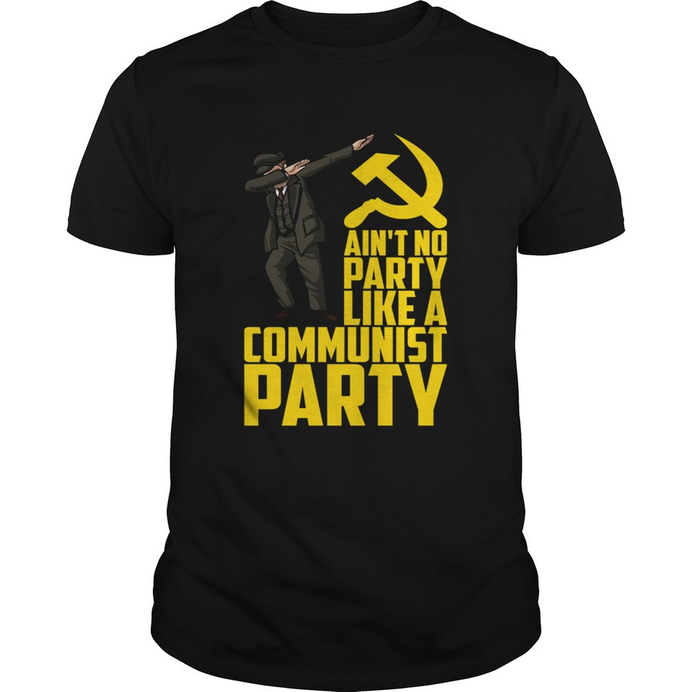 Aint No Party Like A Communist Party Shirt